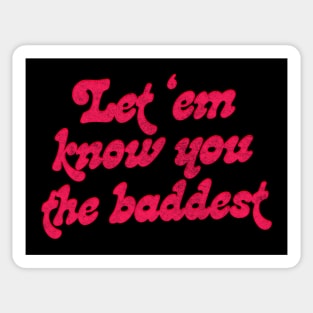 Let Em Know You The Baddest Sticker